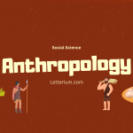Anthropology: What is Anthropology? History and Branches of Anthropology